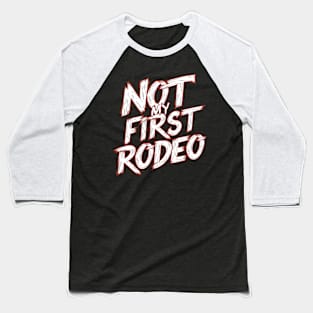 Not My First Rodeo Baseball T-Shirt